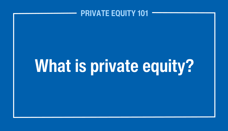 Private Equity 101: Understanding the Basics