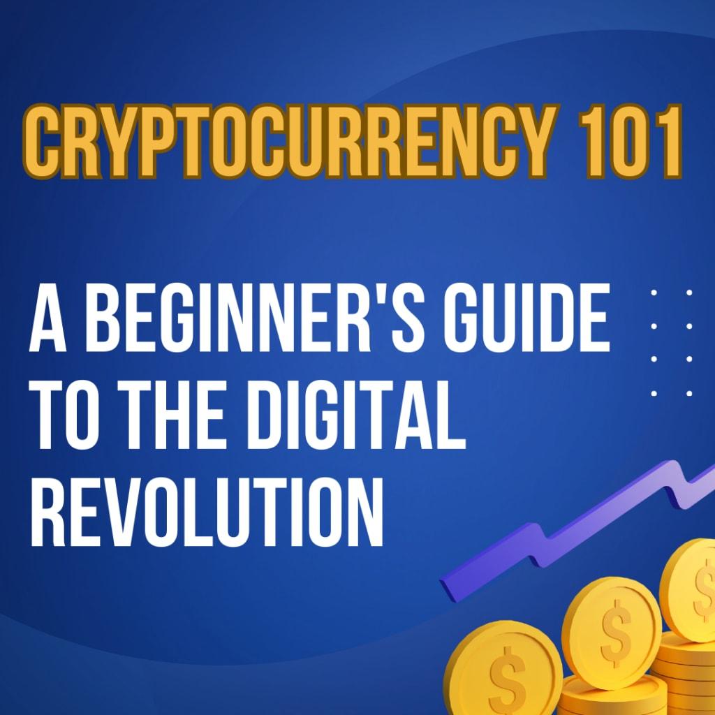 Cryptocurrency 101: Understanding the Basics of Digital Money